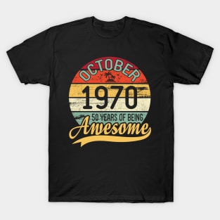 October 1970 Happy Birthday 50 Years Of Being Awesome To Me You Dad Mom Son Daughter T-Shirt